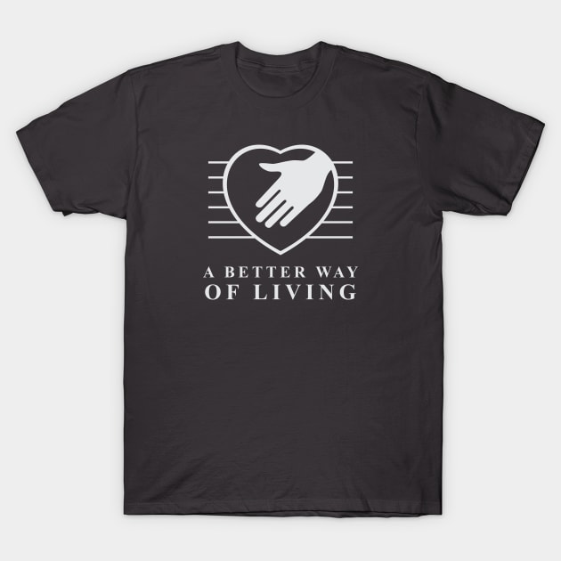 A Better Way Of Living with Hand T-Shirt by Toogoo